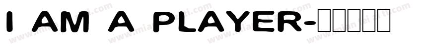 I AM A PLAYER字体转换